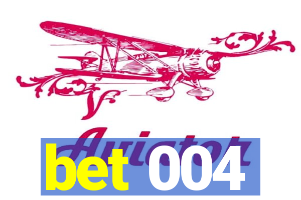 bet 004